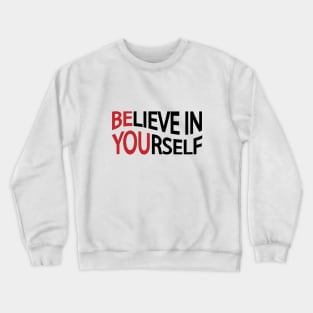 Believe in yourself / Be you Crewneck Sweatshirt